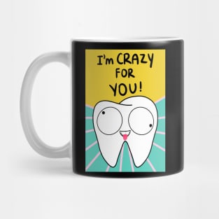 Tooth Illustration - I'm crazy for you! - for Dentists, Hygienists, Dental Assistants, Dental Students and anyone who loves teeth by Happimola Mug